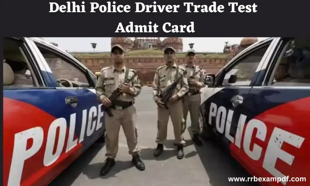 Delhi Police Driver Trade Test Admit Card 2023