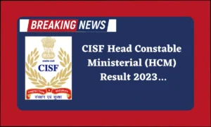 Read more about the article CISF HCM Result 2023, Merit List, and Cutoff PDF Download