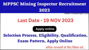 Read more about the article Madhya Pradesh MPPSC Mining Inspector Recruitment 2023